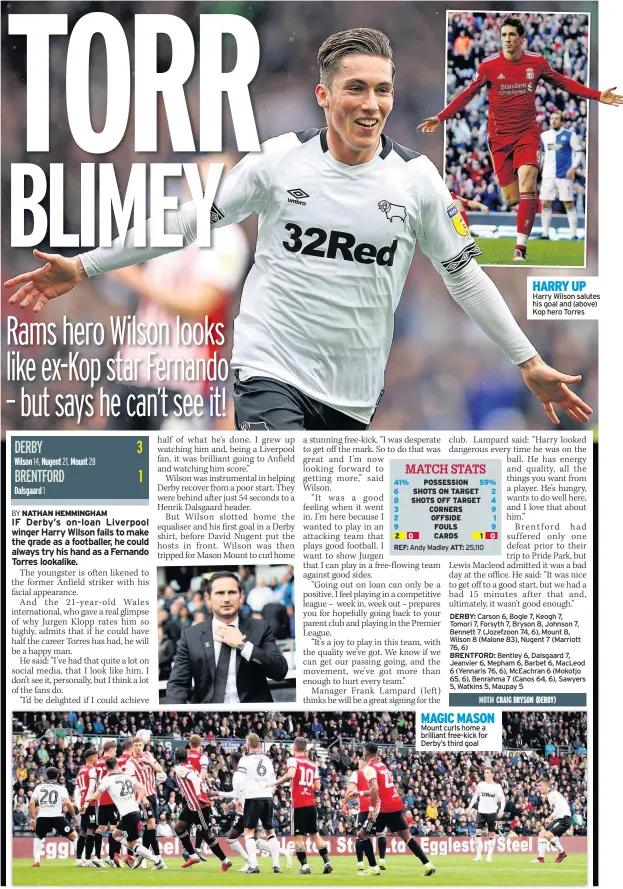  ??  ?? NATHAN HEMMINGHAM MAGIC MASON Mount curls home a brilliant free-kick for Derby’s third goal HARRY UP Harry Wilson salutes his goal and (above) Kop hero Torres