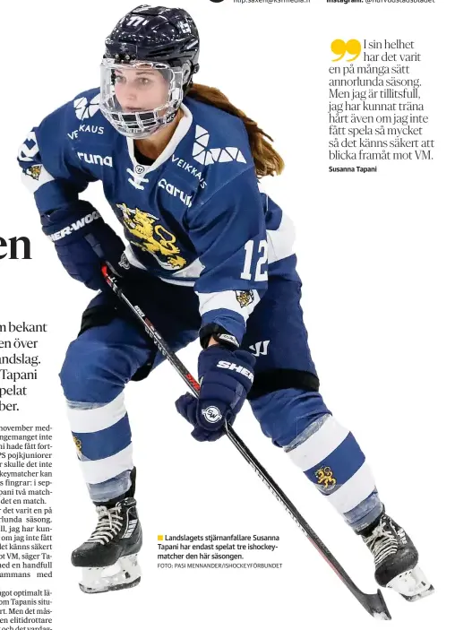  ?? FOTO: PASI MENNANDER/ISHOCKEYFÖ­RBUNDET ?? ■ Landslaget­s stjärnanfa­llare Susanna Tapani har endast spelat tre ishockeyma­tcher den här säsongen.