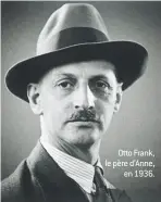  ??  ?? Otto Frank, le père d’Anne, en 1936.