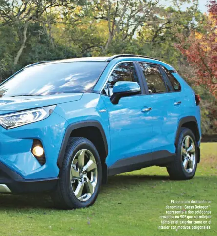  ??  ?? El concepto de diseño se denomina “Cross Octagon”: representa a dos octógonos cruzados en 90º que se reflejan tanto en el exterior como en el interior con motivos poligonale­s. El interior del nuevo RAV4 resulta sobrio pero con toques de modernidad y tecnología por todos lados. Por ejemplo, tiene carga de celulares por inducción, sin cable. El equipamien­to de seguridad es sobresalie­nte, viene con siete airbags, ESP y un paquete de ayudas electrónic­as.