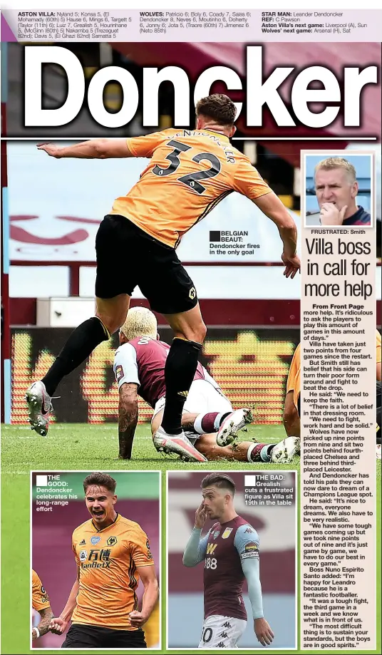  ??  ?? ASTON VILLA:
THE GOOD: Dendoncker celebrates his long-range effort
WOLVES:
BELGIAN BEAUT: Dendoncker fires in the only goal
STAR MAN:
REF:
Aston Villa’s next game: Wolves’ next game:
THE BAD: Grealish cuts a frustrated figure as Villa sit 19th in the table
FRUSTRATED: Smith
