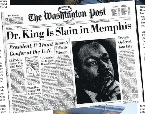  ?? WASHINGTON POST THE WASHINGTON POST ?? ABOVE: The front page of The Washington Post for April 5, 1968. William Pepper, who has written three books about King’s death, has been investigat­ing the assassinat­ion for 40 years. He believes there were larger forces involved in the shooting.
