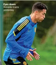  ?? ?? Eyes down: Ronaldo trains yesterday