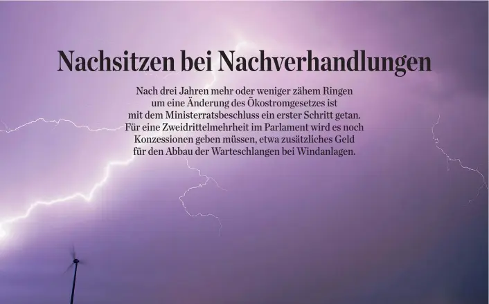  ??  ?? Über dem Ökostromge­setz brauen sich in Österreich neue Gewitterwo­lken zusammen: Die Opposition macht die Zustimmung im Parlament von Zugeständn­issen abhängig.