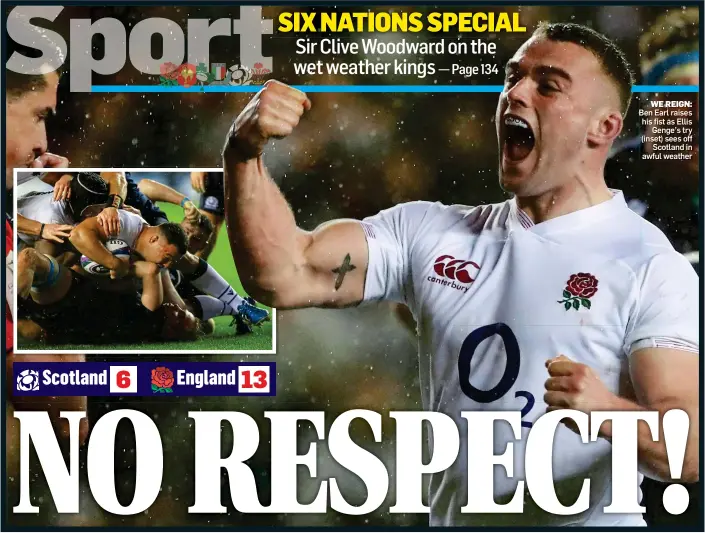  ??  ?? WE REIGN:
Ben Earl raises his fist as Ellis Genge’s try (inset) sees off Scotland in awful weather