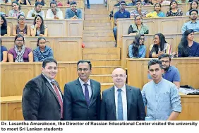  ??  ?? Dr. Lasantha Amarakoon, the Director of Russian Educationa­l Center visited the university to meet Sri Lankan students