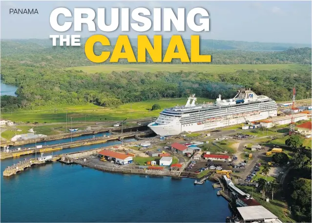  ?? PHOTOS: ANNE VIPOND/ SPECIAL TO POSTMEDIA NEWS ?? Cruise ship Coral Princess traverses the Panama Canal, which links the Caribbean Sea to the Pacifi c Ocean. Travellers can opt for partial transits through the canal on a round- trip from Florida.