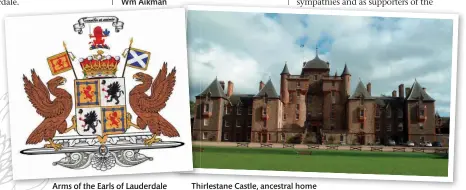  ??  ?? Arms of the Earls of Lauderdale
Thirlestan­e Castle, ancestral home