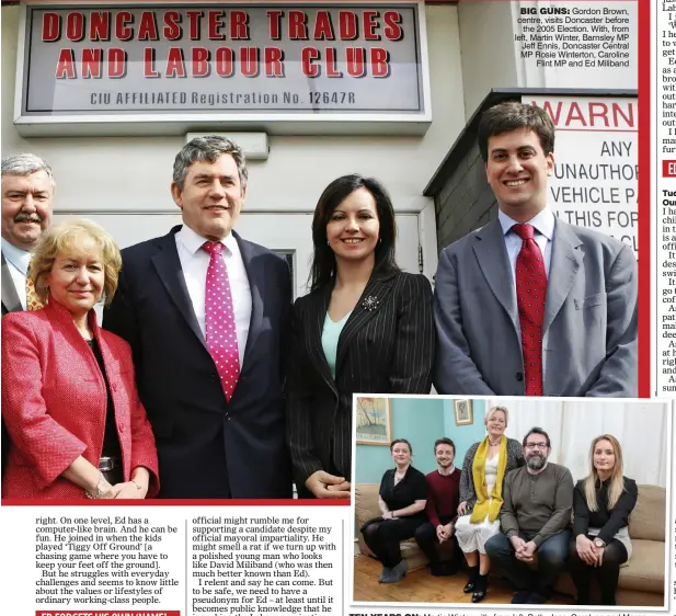  ??  ?? BIG GUNS: Gordon Brown, centre, visits Doncaster before
the 2005 Election. With, from left, Martin Winter, Barnsley MP Jeff Ennis, Doncaster Central MP Rosie Winterton, Caroline
Flint MP and Ed Miliband
TEN YEARS ON ON: MartinM ti WinterWi t...