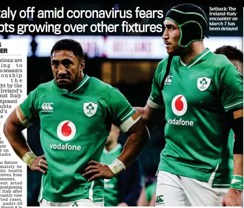  ??  ?? Setback: The Ireland-Italy encounter on March 7 has been delayed