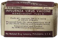  ??  ?? Vial and (below) packaging for the 1957 H2N2 vaccine, at the National Museum of American History. Producing the inoculatio­n required hundreds of thousands of fertilized chicken eggs per day.