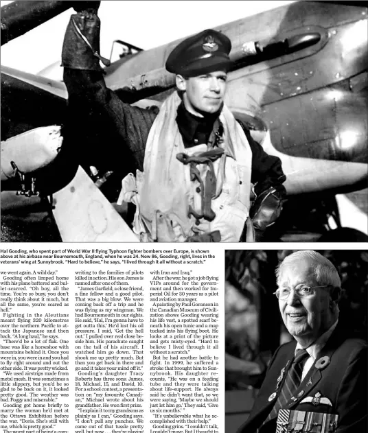  ?? TONY BOCK/TORONTO STAR ?? Hal Gooding, who spent part of World War II flying Typhoon fighter bombers over Europe, is shown above at his airbase near Bournemout­h, England, when he was 24. Now 86, Gooding, right, lives in the veterans’ wing at Sunnybrook. “Hard to believe,” he...