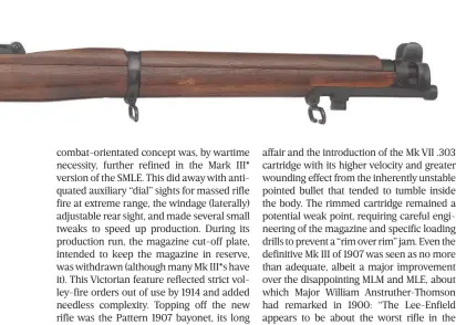  ??  ?? The original Sealed Pattern example of the SMLE Mk III* rifle at the Royal Armouries Museum