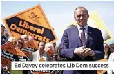  ?? ?? Ed Davey celebrates Lib Dem success