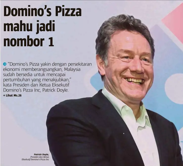  ??  ?? Patrick Doyle, Presiden dan Ketua Eksekutif Domino’s Pizza Inc