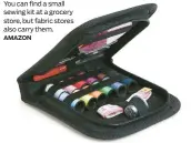  ?? ?? You can find a small sewing kit at a grocery store, but fabric stores also carry them. AMAZON