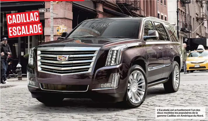  ??  ?? L’escalade est actuelleme­nt l’un des deux modèles les populaires de la gamme Cadillac en Amérique du Nord.