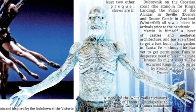  ?? — AFP file photo ?? A model of the White Walker, character from Game of Thrones is displayed at the Internatio­nal Game of Thrones exhibition in Stockholm.