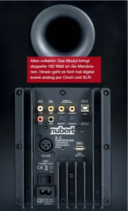  ??  ?? Alles vollaktiv: Das Modul bringt doppelte 180 Watt an die Membranen. Hinein geht es fünf mal digital sowie analog per Cinch und XLR.