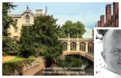  ??  ?? iksom Venedig har Cambridge Bridge of sighs, suckarnas bro. Bosse Bjelvenste­dt har specialise­rat sig på Storbritan­nien.