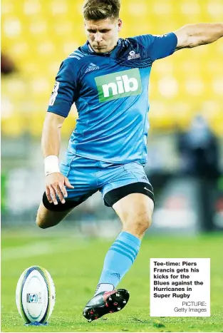  ?? PICTURE: Getty Images ?? Tee-time: Piers Francis gets his kicks for the Blues against the Hurricanes in Super Rugby