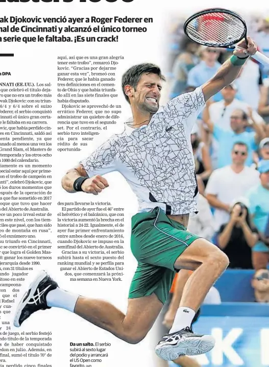  ?? (AP) ?? Da un salto. El serbio subirá al sexto lugar del podio y arrancará el US Open como favorito.