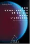  ??  ?? LES EXOPLANÈTE­S ET LA VIE DANS L’UNIVERS. À LA RECHERCHE DE NOS ORIGINES STÉPHANE MAZEVET 304 P., ODILE JACOB, 23,90 €