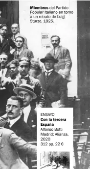 ??  ?? Miembros del Partido Popular Italiano en torno a un retrato de Luigi Sturzo, 1925.
ENSAYO
Con la tercera España Alfonso Botti Madrid: Alianza, 2020
312 pp. 22 €