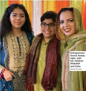  ?? Somia Anwar ?? Entreprene­ur Somia Anwar, right, with her children Abdullah and Zoha