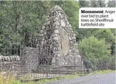  ??  ?? Monument Anger over bid to plant trees on Sheriffmui­r battlefiel­d site