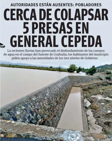  ??  ?? En riesgo. La sobre carga de agua en los embalses del área rural de General Cepeda pone en peligro a 400 familias.
