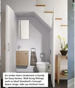  ??  ?? An under-stairs cloakroom is handy for busy homes. Wall-hung fittings, such as Ideal Standard’s Concept Space range, take up minimal room