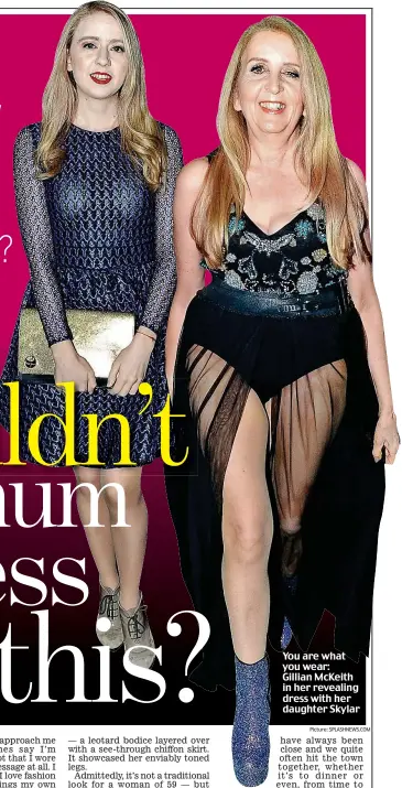  ?? Picture: SPLASHNEWS.COM ?? You are what you wear: Gillian McKeith in her revealing dress with her daughter Skylar