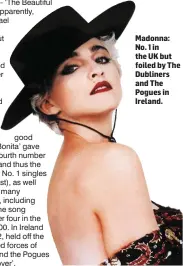  ??  ?? Madonna: No. 1 in the UK but foiled by The Dubliners and The Pogues in Ireland.
