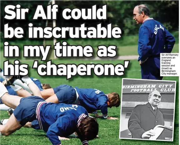  ?? ?? Sir Alf Ramsey oversees an England training session and (inset) as Birmingham City manager.