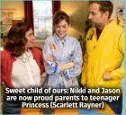  ?? ?? Sweet child of ours: Nikki and Jason are now proud parents to teenager Princess (Scarlett Rayner)