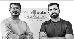  ??  ?? Harsh Snehanshu ( left) and Ashish Singh, co-founders of YourQuota