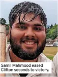  ?? ?? Samil Mahmood eased Clifton seconds to victory.