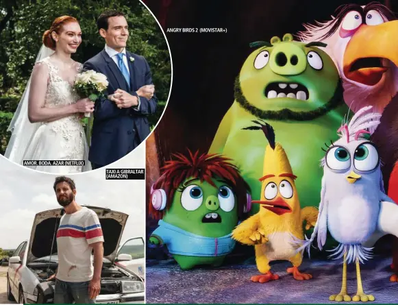  ??  ?? AMOR. BODA. AZAR (NETFLIX)
TAXI A GIBRALTAR (AMAZON)
ANGRY BIRDS 2 (MOVISTAR+)