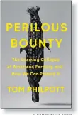  ?? BLOOMSBURY/AP PHOTO ?? “Perilous Bounty: The Looming Collapse of American Farming and How We Can Prevent It”
BY TOM PHILPOTT Bloomsbury Publishing