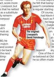  ??  ?? The original: Liverpool’s David Fairclough