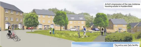  ??  ?? Artist’s impression of the new Ashbrow housing estate in Huddersfie­ld