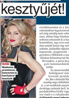  ?? ?? Sztár Madonna premieren, koncerten is hord pécsi kesztyűt