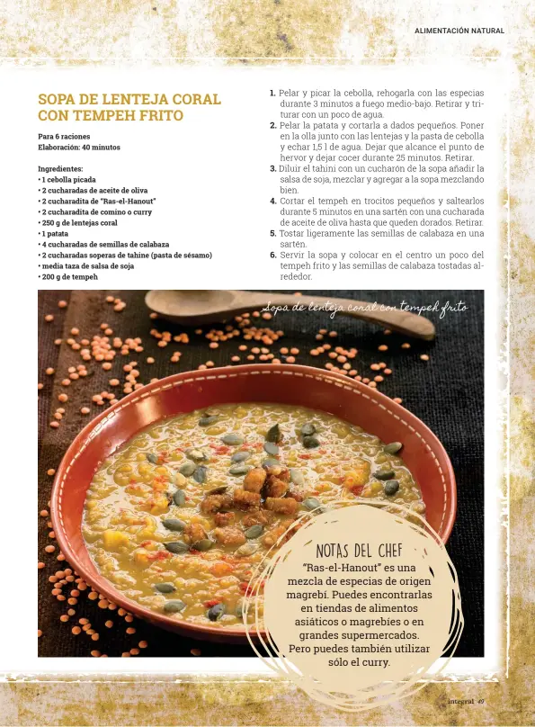  ??  ?? Sopa de lenteja coral con tempeh frito