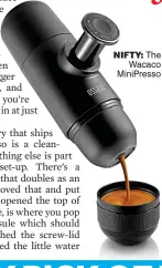  ??  ?? Nifty: The Wacaco MiniPresso