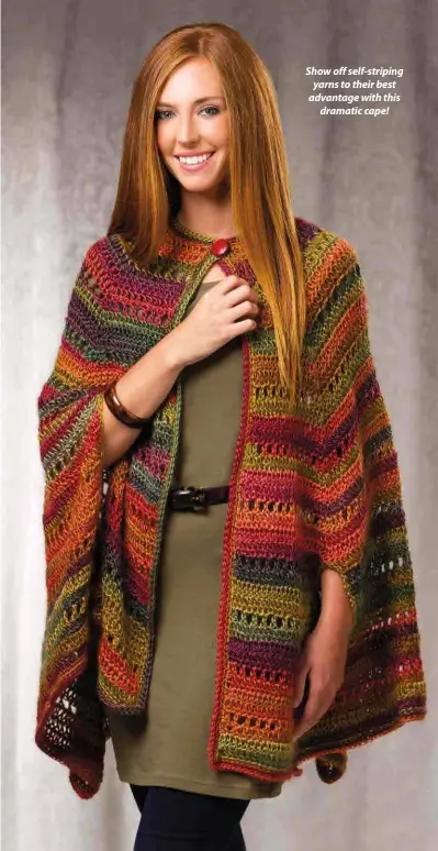  ?? Show off self-striping yarns to their best advantage with this dramatic cape! ??