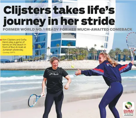  ?? Courtesy: DDFTC ?? Kim Clijsters and Sofia Kenin play a game of tennis on the beach in front of Burj Al Arab at Jumeirah yesterday.