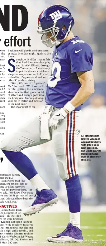  ?? EPA ?? Eli Manning has limited weapons against Cowboys with Odell Beckham sidelined, but Giant quarterbac­k still takes bulk of blame for loss. FIRST DOWNS Rushing Passing Penalty THIRD DOWN EFF FOURTH DOWN EFF TOTAL NET YARDS Total Plays Avg Gain NET YARDS...