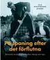  ??  ?? På spaning efter det förflutna En historia om arkeologis­kt fältarbete i Sverige 1600–1900
På spaning efter det förflutna Ola Wolfhechel Jensen Kungl. Vitterhets­akademien Ola Wolfhechel Jensen