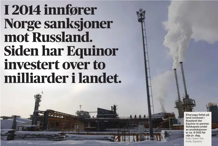  ?? Foto: Svein Are Enes, Equinor ?? Kharyaga-feltet på land nordvest i Russland der Equinor er partner. Selskapets andel av produksjon­en er ca. 9 000 fat olje pr. dag.